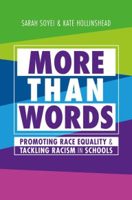 Title: More Than Words: Promoting Race Equality and Tackling Racism in Schools, Author: Sarah Soyei