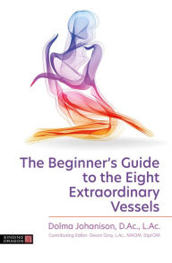 Title: The Beginner's Guide to the Eight Extraordinary Vessels, Author: Dolma Johanison