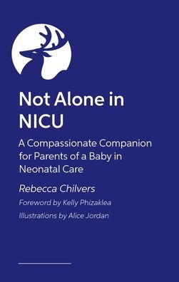 Not Alone in NICU: A Compassionate Companion for Parents of a Baby in Neonatal Care
