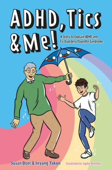 ADHD, Tics & Me!: A Story to Explain ADHD and Tic Disorders/Tourette Syndrome