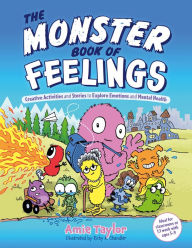Title: The Monster Book of Feelings: Creative Activities and Stories to Explore Emotions and Mental Health, Author: Amie Taylor