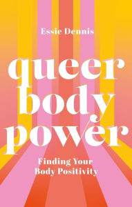 Real books download Queer Body Power: Finding Your Body Positivity English version