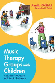 Title: Music Therapy Groups with Children: Activities for Groups with Particular Needs, Author: Amelia Oldfield