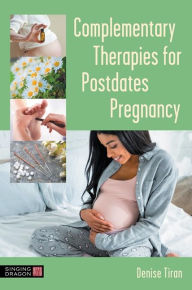 Title: Complementary Therapies for Postdates Pregnancy, Author: Denise Tiran