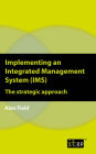 Implementing an Integrated Management System (IMS): The strategic approach