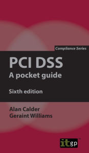 Title: PCI DSS: A pocket guide, sixth edition, Author: Alan Calder