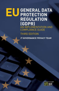 Title: EU General Data Protection Regulation (GDPR): An Implementation and Compliance Guide, Author: IT Governance