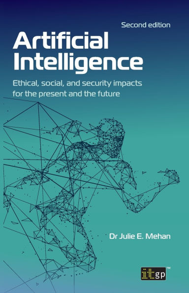 Artificial Intelligence: Ethical, social, and security impacts for the present future, Second edition