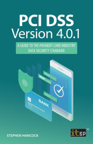 Title: PCI DSS Version 4.0.1: A Guide to the Payment Card Industry Data Security Standard, Author: Stephen Hancock