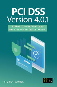 Title: PCI DSS Version 4.0.1: A Guide to the Payment Card Industry Data Security Standard, Author: Stephen Hancock