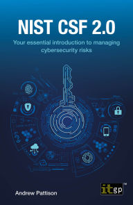 Title: NIST CSF 2.0: Your essential introduction to managing cybersecurity risks, Author: Andrew Pattison