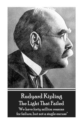 Rudyard Kipling The Light That Failed We Have Forty Million