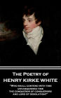 The Poetry of Henry Kirke White: 