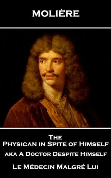 The Physican in Spite of Himself aka A Doctor Despite Himself: Le Médecin Malgré Lui