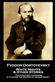 Title: Fyodor Dostoevsky - White Nights and Other Stories: 