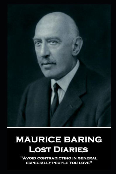 Maurice Baring - Lost Diaries: 'Avoid contradicting in general, especially people you love''