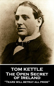 Title: The Open Secret of Ireland, Author: Tom Kettle