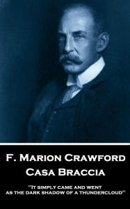 Title: Casa Braccia: 'It simply came and went as the dark shadow of a thundercloud'', Author: F. Marion Crawford