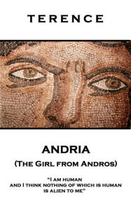 Title: Andria (The Girl from Andros): 'I am human and I think nothing of which is human is alien to me'', Author: Terence