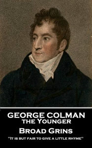 Title: Broad Grins: 'It is but fair to give a little rhyme'', Author: George Colman the Younger