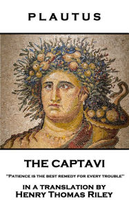 Title: The Captavi: 'Patience is the best remedy for every trouble'', Author: Plautus