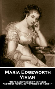 Title: Vivian: 'Hope can produce the finest and most permanent springs of action'', Author: Maria Edgeworth