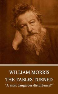 Title: The Tables Turned: 'A most dangerous disturbance!'', Author: William Morris