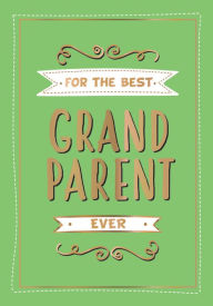 Title: For the Best Grandparent Ever: The Perfect Gift from your Grandchildren, Author: Summersdale