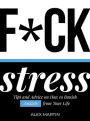 F*ck Stress: Tips and advice on how to banish anxiety from your life