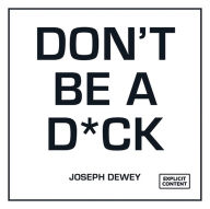 Google book pdf downloader Don't Be a Dick: A Self-Help Guide to Being F*cking Awesome by Joseph Dewey (English literature) 9781787832862