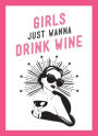 Girls Just Wanna Drink Wine