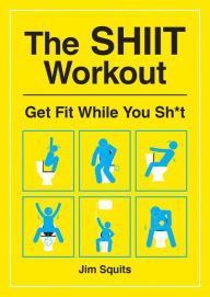Ebook epub forum download The SHIIT Workout: Get Fit While You Sh*t DJVU FB2 PDB by 