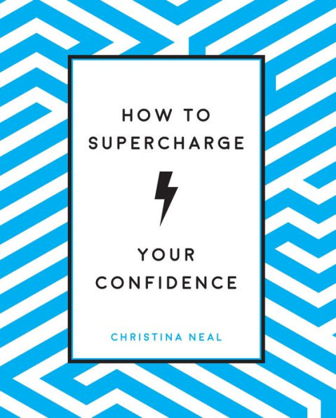 How to Supercharge Your Confidence