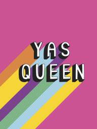 Title: Yas Queen: Uplifting Quotes and Statements to Empower and Inspire, Author: Summersdale Publishers