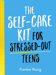 Title: The Self-Care Kit for Stressed-Out Teens: Helpful Habits and Calming Advice to Help You Stay Positive, Author: Summersdale
