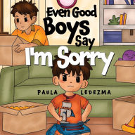 Title: Even Good Boys Say I'm Sorry, Author: Paula Ledezma