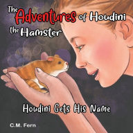 The Adventures of Houdini the Hamster: Houdini Gets His Name