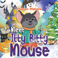 Title: Meet Itty Bitty Mouse, Author: Sharon Melani