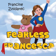 Title: Fearless Francesca, Author: Francine Znidarec