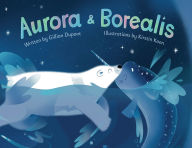 Title: Aurora & Borealis, Author: Gillian DuPont