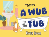 Title: There's A Wub In The Tub, Author: Katy Hunt