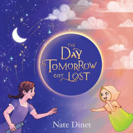 Title: The Day Tomorrow Got Lost, Author: Nate Dinet