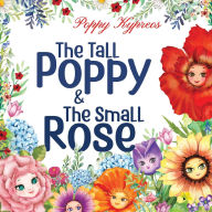 Title: The Tall Poppy & The Small Rose, Author: Poppy Kypreos