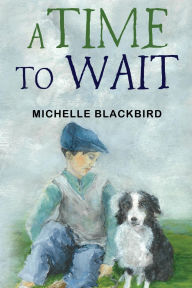Title: A Time To Wait, Author: Michelle Blackbird