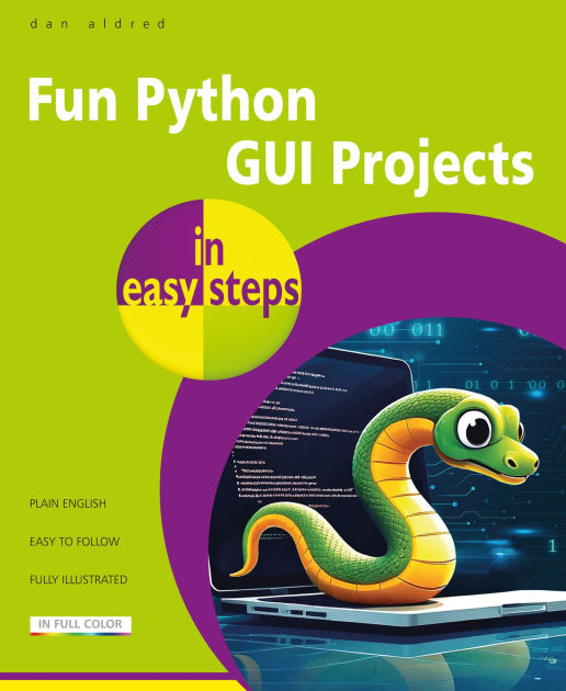 Fun Python GUI Projects in easy steps by Dan Aldred, Paperback | Barnes ...