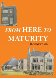 Title: From Here to Maturity, Author: Rodney Cam