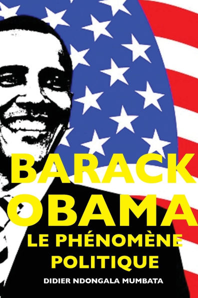 Barack Obama, le Phï¿½nomene Politique