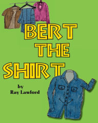 Title: Bert the Shirt, Author: Ray Lawford