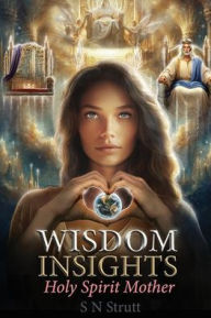Download gratis ebook pdf Wisdom Insights: Holy Spirit Mother by S N Strutt