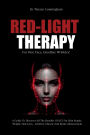 Red-Light Therapy For Your Face, Goodbye Wrinkles!: A Complete Guide To Discover How To Fix Your Face Issues With Light Therapy Even If You've Never Done It Before
